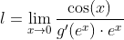 l=\lim_{x\to0}\frac{\cos(x)}{g'(e^x)\cdot e^x}